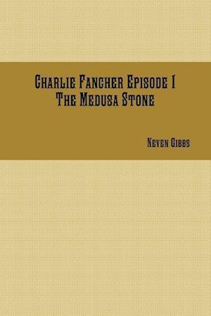 Charlie Fancher Episode 1 The Medusa Stone