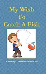 My Wish To Catch A Fish