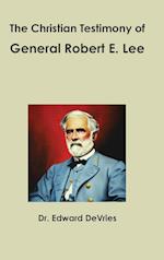 The Christian Testimony of General Robert E. Lee