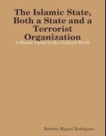 Islamic State, Both a State and a Terrorist Organization: A Double Threat to the Civilized World