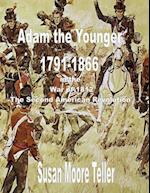 ADAM The younger, 1791-1866  And the War of 1812,  The "Second Revolutionary War"  The Peck Clan in America Volume II, Part One