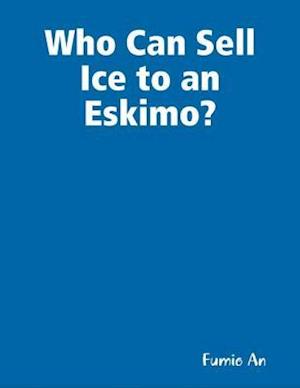 Who Can Sell Ice to an Eskimo?