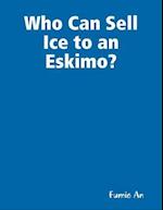 Who Can Sell Ice to an Eskimo?