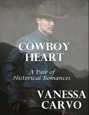 Cowboy Heart: A Pair of Historical Romances