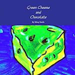 Green Cheese and Chocolate
