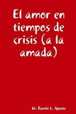 El amor en tiempos de crisis (a la amada)