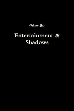 Entertainment & Shadows