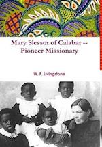 Mary Slessor of Calabar -- Pioneer Missionary