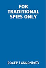 For Traditional Spies Only