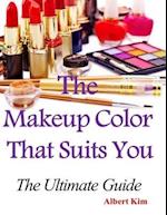 Makeup Color That Suits You: The Ultimate Guide