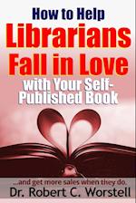 How to Help Librarians Fall In Love With Your Self-Published Book