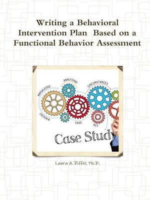 Writing a Behavioral Intervention Plan  Based on a Functional Behavior Assessment
