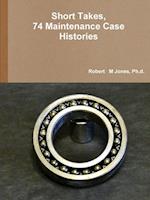 Short Takes, 74 Maintenance Case Histories