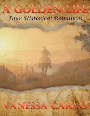 Golden Life: Four Historical Romances