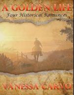 Golden Life: Four Historical Romances