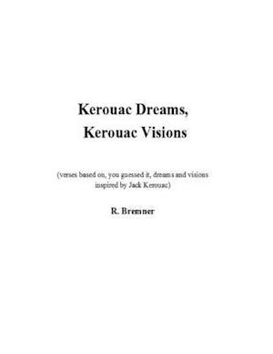 Kerouc Dreams, Kerouac Visions