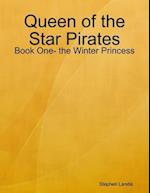 Queen of the Star Pirates: Book One- the Winter Princess