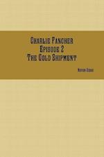 Charlie Fancher Episode 2 The Gold Shipment