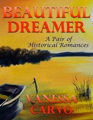 Beautiful Dreamer: A Pair of Historical Romances