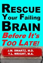 Rescue Your Failing Brain Before It's Too Late!