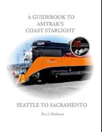 A GUIDEBOOK TO AMTRAK'S® COAST STARLIGHT