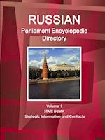 Russian Parliament Encyclopedic Directory Volume 1 State Duma - Strategic Information and Contacts 