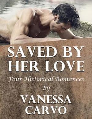 Saved By Her Love: Four Historical Romances