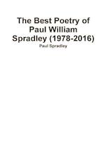 The Best Poetry of Paul William Spradley (1978-2016)