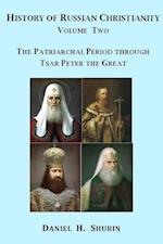 History of Russian Christianity, Volume Two, The Patriarchal Period through Tsar Peter the Great