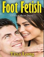 Foot Fetish: Erotica Short Story