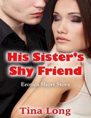 His Sister's Shy Friend: Erotica Short Story