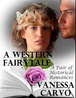 Western Fairytale: A Pair of Historical Romances