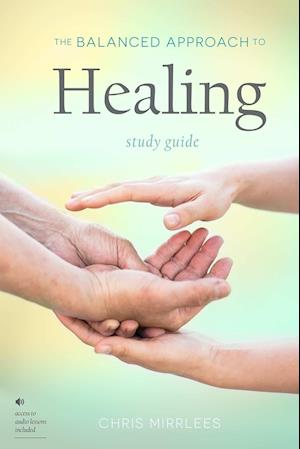 The Balanced Approach to Healing Study Guide