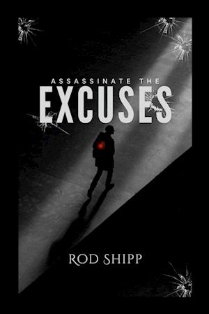 Assassinate the Excuses