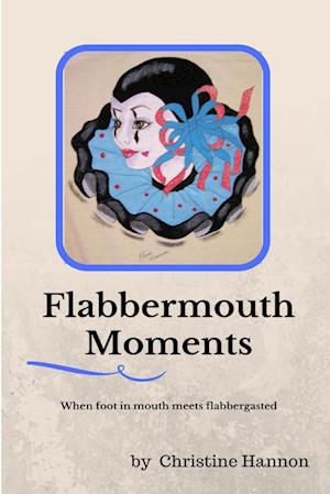 Flabbermouth Moments