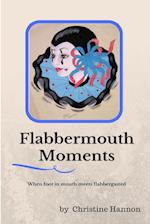 Flabbermouth Moments 