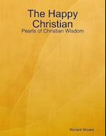 The Happy Christian: Pearls of Christian Wisdom