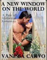 New Window On the World: A Pair of Historical Romances