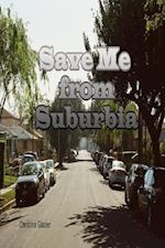 Save Me from Suburbia