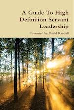 A Guide To High Definition Servant Leadership