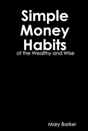 Simple Money Habits of the Wealth and Wise