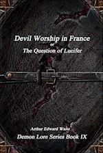 Devil-Worship in France or, The Question of Lucifer