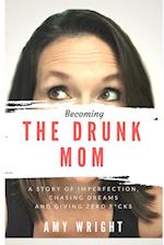 Becoming The Drunk Mom