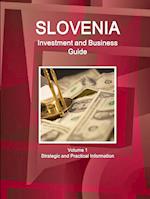 Slovenia Investment and Business Guide Volume 1 Strategic and Practical Information 
