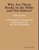 Why Are These Books in the Bible and Not Others? - Volume One A Translator’s Perspective on the Canon of the Old Testament