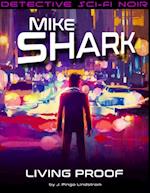 Mike Shark: Living Proof