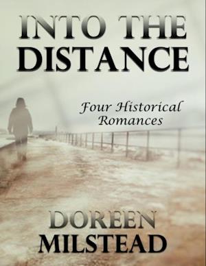 Into the Distance: Four Historical Romances