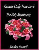 Reneas Only True Love the Holy Matrimony
