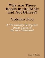 Why Are These Books in the Bible and Not Others? - Volume Two A Translator’s Perspective on the Canon of the New Testament