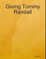 Giving Tommy Randall